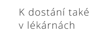 K dostání v lékárnách